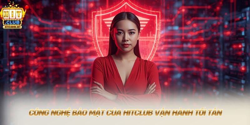Hitclub Rickyse - Link Tải Hit Club Đổi Thưởng Nhận 50 USD 10 Công nghệ bảo mật của HITCLUB vận hành tối tân
